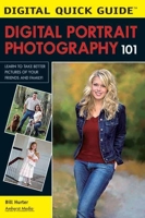 Digital Portrait Photography 101 (Digital Quick Guides series) 1584281774 Book Cover