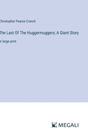 The Last Of The Huggermuggers; A Giant Story: in large print 3368359614 Book Cover