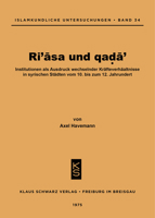 Ri'asa Und Qada': Institutionen ALS Ausdruck Wechselnder Kräfteverhältnisse in Syrischen Städten Vom 10. Bis Zum 12. Jahrhundert 3879970459 Book Cover