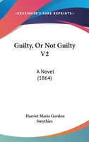 Guilty, Or Not Guilty V2: A Novel 1436864046 Book Cover