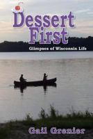 Dessert First: Glimpses of Wisconsin Life 1494875985 Book Cover