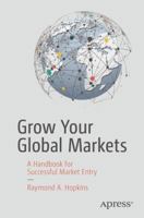 Grow Your Global Markets: A Handbook for Successful Market Entry 1484231139 Book Cover
