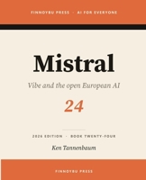 Mistral: Europe's Flagship AI (AI for Everyone) B0H6Q3ZRK9 Book Cover