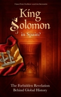 King Solomon in Spain?: The Forbidden Revelation Behind Global History 1807029204 Book Cover