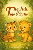 The Tale of Tigo and Larko B0F54GY9F4 Book Cover