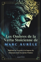 Les Ombres de la Vertu Stoïcienne de Marc Aurèle B0CVD4S39H Book Cover