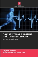 Radioatividade residual induzida na terapia (Portuguese Edition) 6207905164 Book Cover