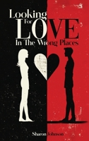 Looking for Love in The Wrong Places B0DTZVDC6B Book Cover
