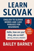 Learn Slovak: English to Slovak Words and 1,001 Phrases for Beginners B0FKBMFWBV Book Cover