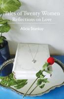 Tales of Twenty Women: Reflections on Love 1482577682 Book Cover