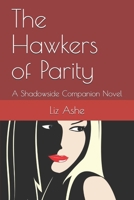 The Hawkers of Parity: A Shadowside Companion Novel B08GFX5M94 Book Cover