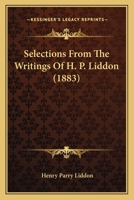 Selections From The Writings Of H. P. Liddon 1164931830 Book Cover