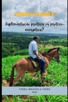 A HORA É AGORA: Suplementação proteica ou proteico-energética? B0CHL7R43Q Book Cover