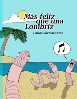 M�s Feliz Que Una Lombriz 1521242682 Book Cover