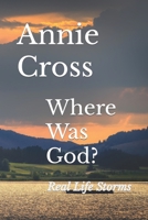 Where Was God?: Real Life Storms B0BHRFQ98P Book Cover