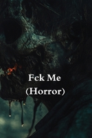 Fck Me (Horror) B0DRM8GVWD Book Cover