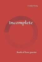 Incomplete: Book of love poems B08VX16YWT Book Cover
