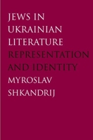 Jews in Ukrainian Literature: Representation and Identity 0300125887 Book Cover