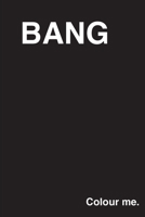 Bang: Colour Me Volume 1 1388172283 Book Cover