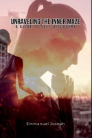 Unraveling the Inner Maze: A Guide to Self-Discovery 2119219435 Book Cover