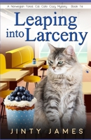 Leaping into Larceny: A Norwegian Forest Cat Café Cozy Mystery - Book 16 B09QNHT7XP Book Cover