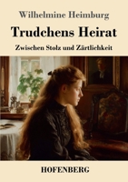 Trudchens Heirat: Zwischen Stolz und Zärtlichkeit 3743753189 Book Cover