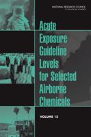 Acute Exposure Guideline Levels for Selected Airborne Chemicals: Volume 15 0309291224 Book Cover