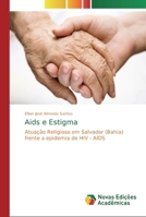 Aids e Estigma: Atuação Religiosa em Salvador (Bahia) frente a epidemia de HIV - AIDS 384171949X Book Cover