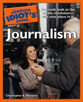 The Complete Idiot's Guide to Journalism (Complete Idiot's Guide to) 1592576702 Book Cover