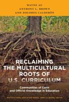 Reclaiming the Multicultural Roots of U.S. Curriculum: Communities of Color and Official Knowledge in Education 0807756784 Book Cover