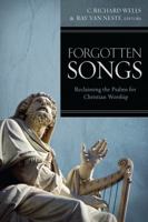 Forgotten Songs: Reclaiming the Psalms for Christian Worship 1433671786 Book Cover