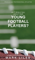 Is It 'Really' All About Our Young Football Players? B0B9HZB2JF Book Cover