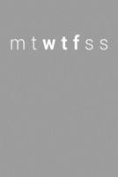 Funny Monday Tuesday Wednesday Thursday Friday Saturday Sunday Spells WTF Notebook: Blank Lined Journal (Best Slang Quote Gag Joke Gift): 6 x 9 inches // 120 Lined Blank Pages // College Ruled 1707669414 Book Cover