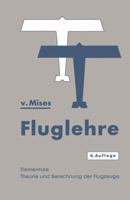 Fluglehre: Vortrage Uber Theorie Und Berechnung Der Flugzeuge in Elementarer Darstellung 3642893333 Book Cover