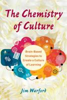 The Chemistry of Culture: Brain-Based Strategies to Create a Culture of Learning 1475851642 Book Cover