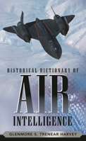 Historical Dictionary of Air Intelligence 0810859823 Book Cover