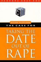 The Case for Taking the Date Out of Rape (Pandora Soap Box series) 004440977X Book Cover