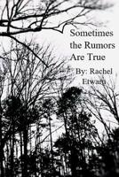 Sometimes the Rumors Are True 1092532935 Book Cover