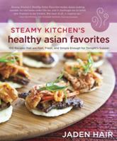 Steamy Kitchen's Healthy Asian Favorites: 100 Recipes That Are Fast, Fresh, and Simple Enough for Tonight's Supper 1607742705 Book Cover