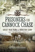 Prisoners on Cannock Chase: Great War POWs and Brockton Camp 1526728257 Book Cover