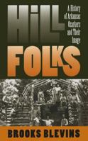 Hill Folks: A History of Arkansas Ozarkers and Their Image 0807853429 Book Cover