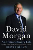 David Morgan: An Extraordinary Life 1743793502 Book Cover
