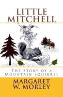 Little Mitchell: The Story of a Mountain Squirrel 150788320X Book Cover