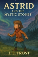 Astrid and the mystic stones B0FTKS9YLX Book Cover
