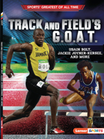 Track and Field's G.O.A.T.: Usain Bolt, Jackie Joyner-Kersee, and More (Sports' Greatest of All Time 1728428629 Book Cover