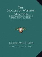 The Diocese of Western New York: History and Recollections 1346112630 Book Cover