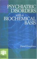 Psychiatric Disorders with a Biochemical Basis: Including Pharmacology, Toxicology and Nutritional Aspects 1850707898 Book Cover