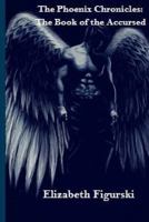 The Phoenix Chronicles; The Book of the Accursed 1530831946 Book Cover