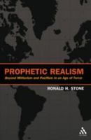 Prophetic Realism: Beyond Militarism and Pacifism in an Age of Terror 0567026752 Book Cover