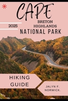 CAPE BRETON HIGHLANDS NATIONAL PARK HIKING GUIDE 2025 (Trailblazer: The Ultimate Hiking Guide Series) B0FRZGPMH3 Book Cover